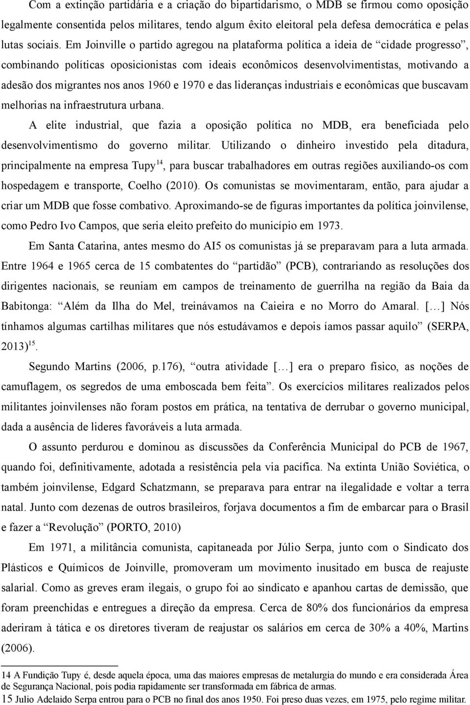 anos 1960 e 1970 e das lideranças industriais e econômicas que buscavam melhorias na infraestrutura urbana.