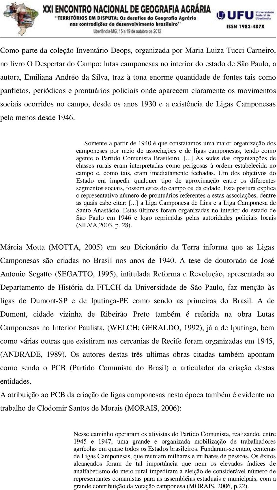 existência de Ligas Camponesas pelo menos desde 1946.