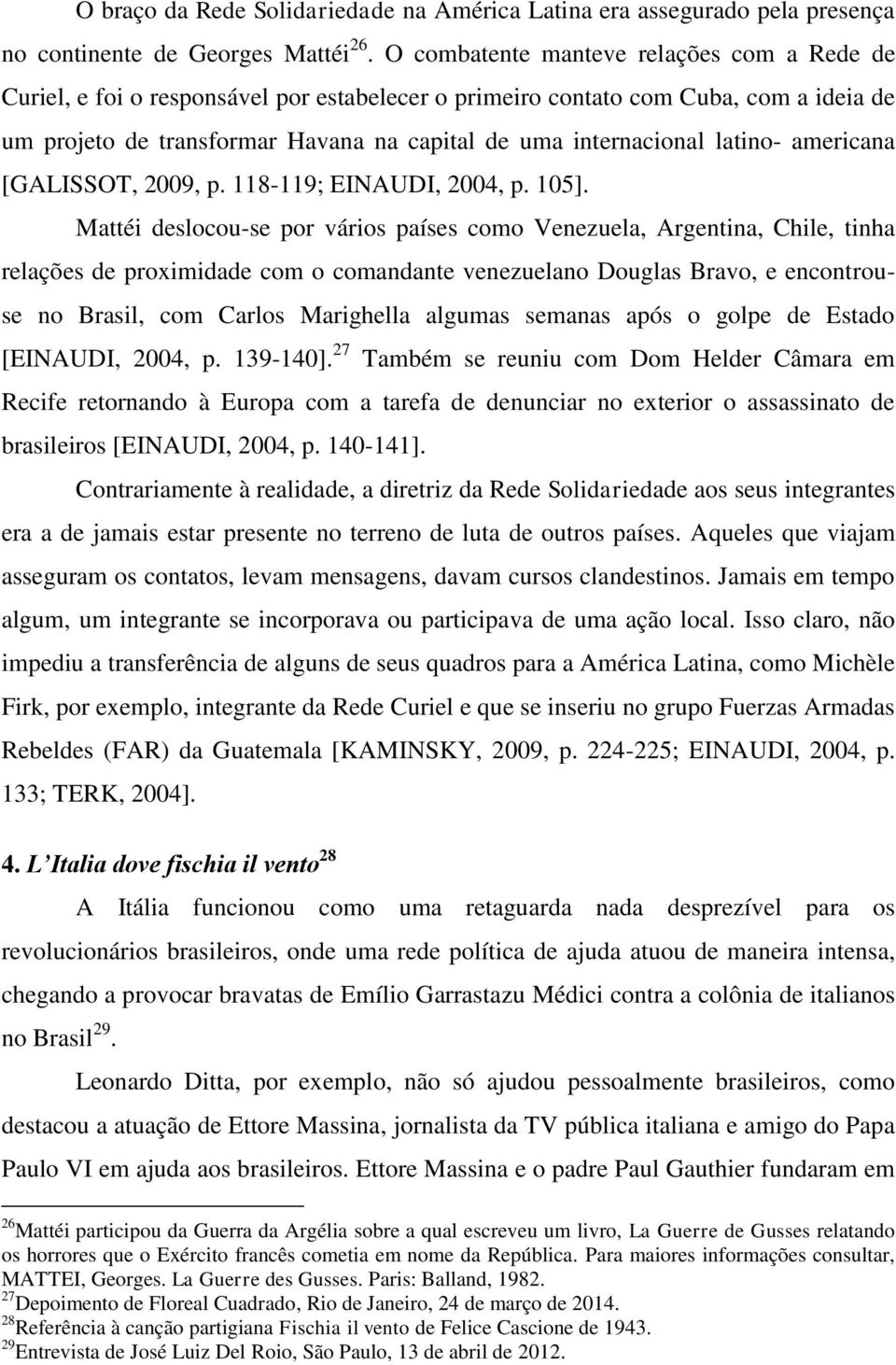 latino- americana [GALISSOT, 2009, p. 118-119; EINAUDI, 2004, p. 105].