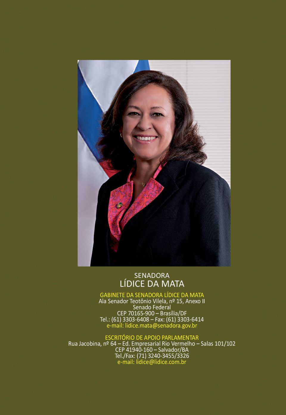 : (61) 3303-6408 Fax: (61) 3303-6414 e-mail: lidice.mata@senadora.gov.