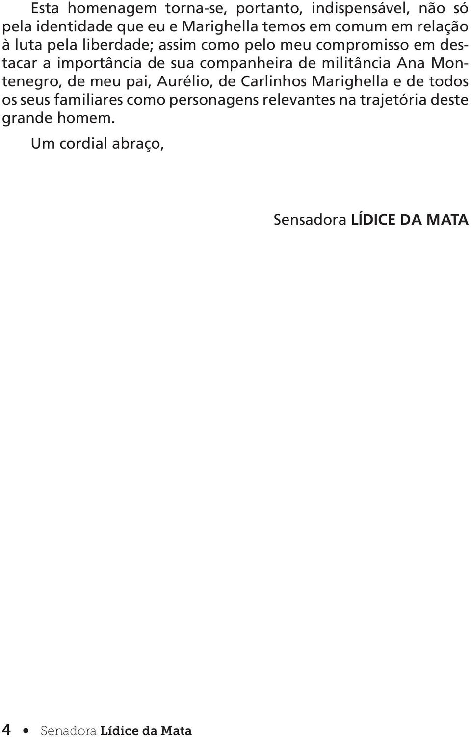 militância Ana Montenegro, de meu pai, Aurélio, de Carlinhos Marighella e de todos os seus familiares como