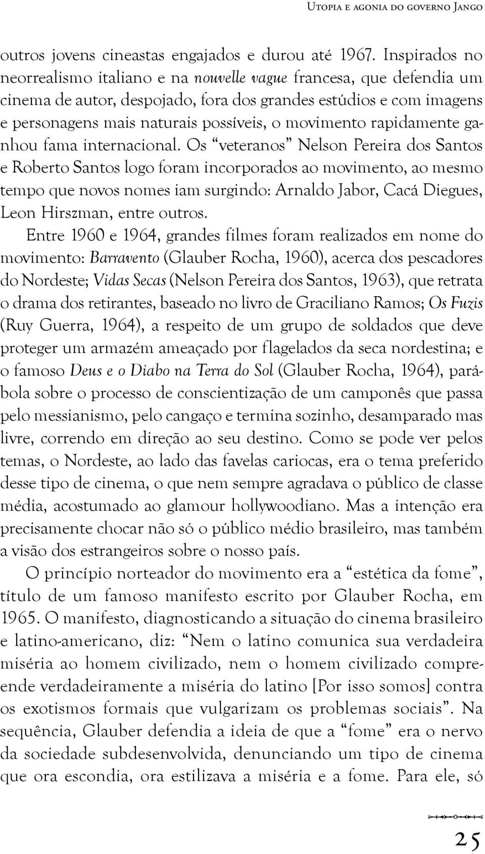 movimento rapidamente ganhou fama internacional.