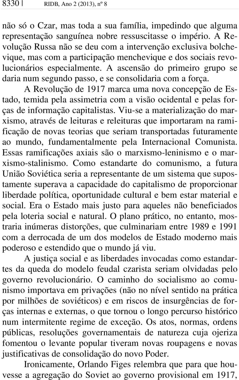 A ascensão do primeiro grupo se daria num segundo passo, e se consolidaria com a força.