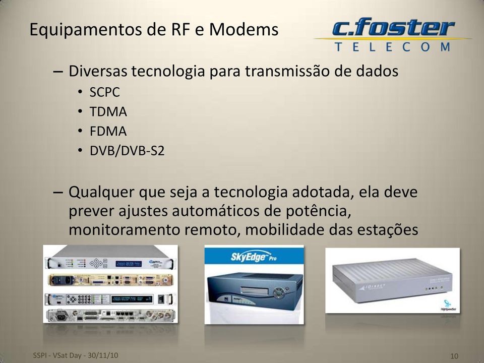 seja a tecnologia adotada, ela deve prever ajustes