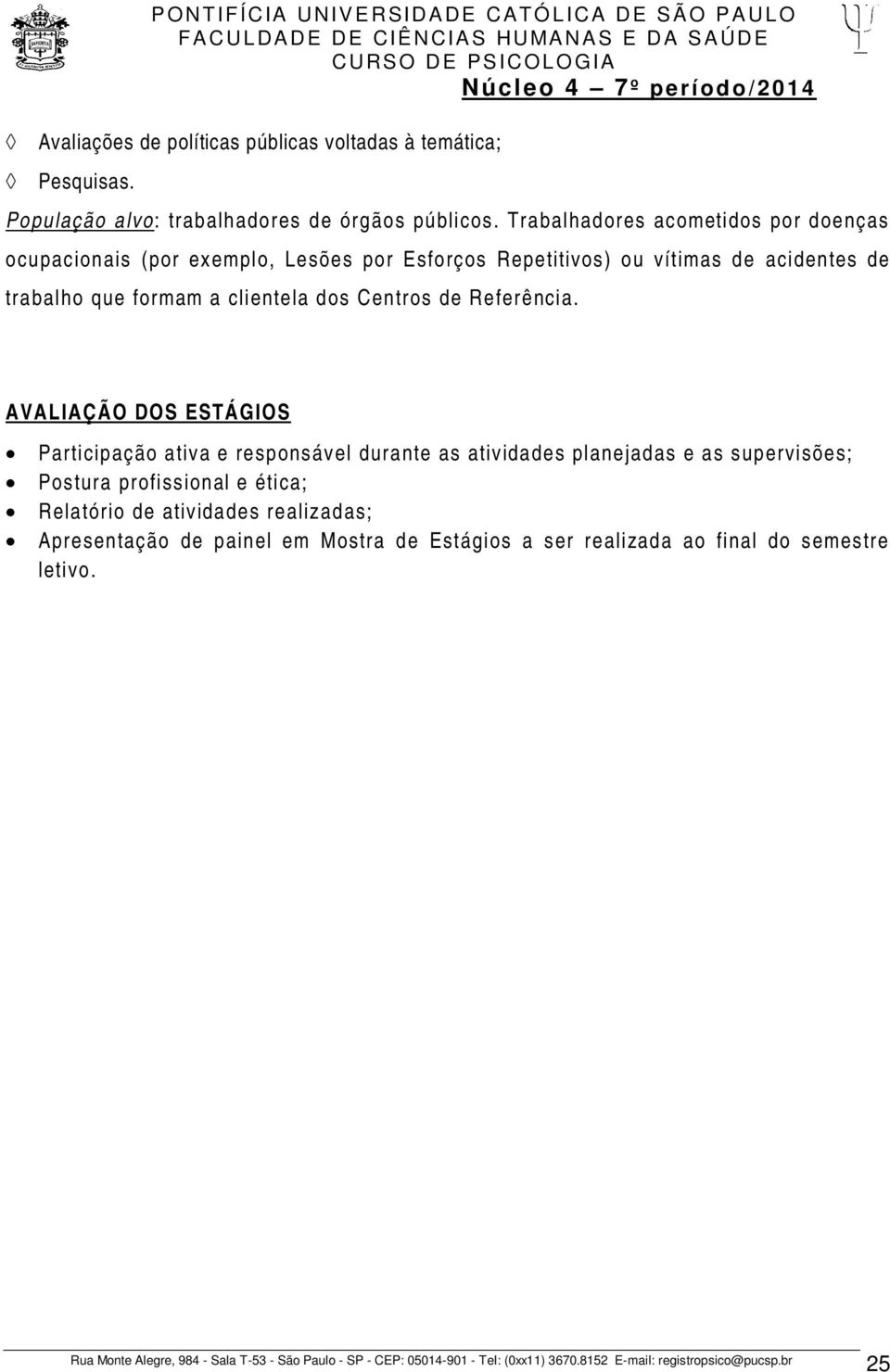 formam a clientela dos Centros de Referência.