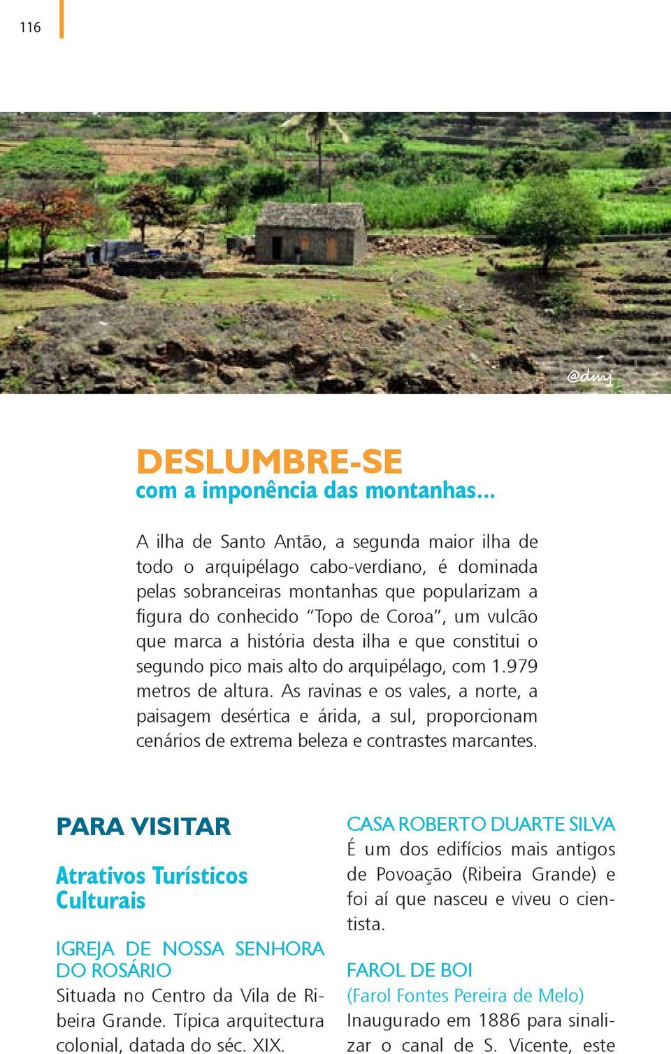 história desta ilha e que constitui o segundo pico mais alto do arquipélago, com 1.979 metros de altura.