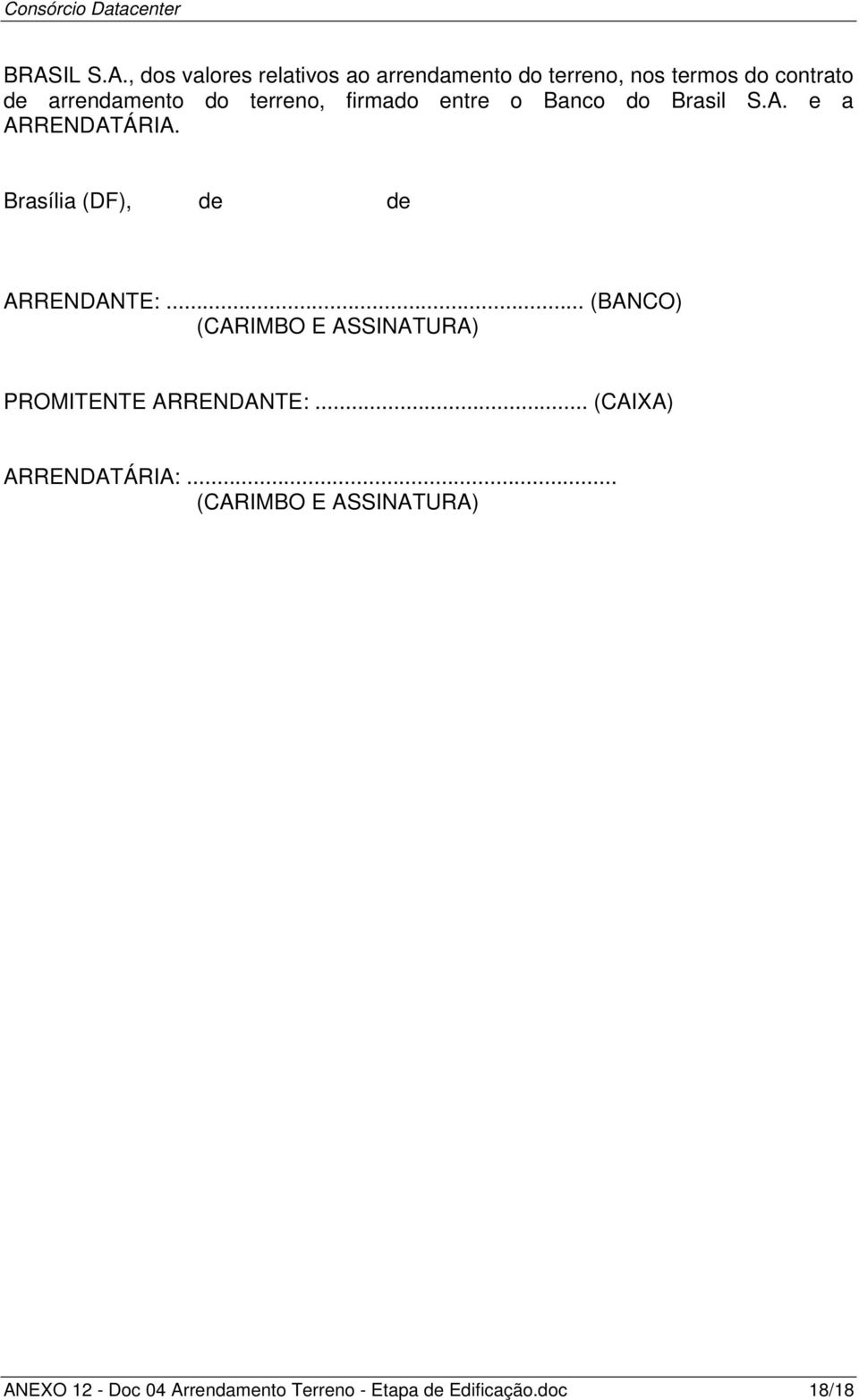 Brasília (DF), de de ARRENDANTE:... (BANCO) (CARIMBO E ASSINATURA) PROMITENTE ARRENDANTE:.