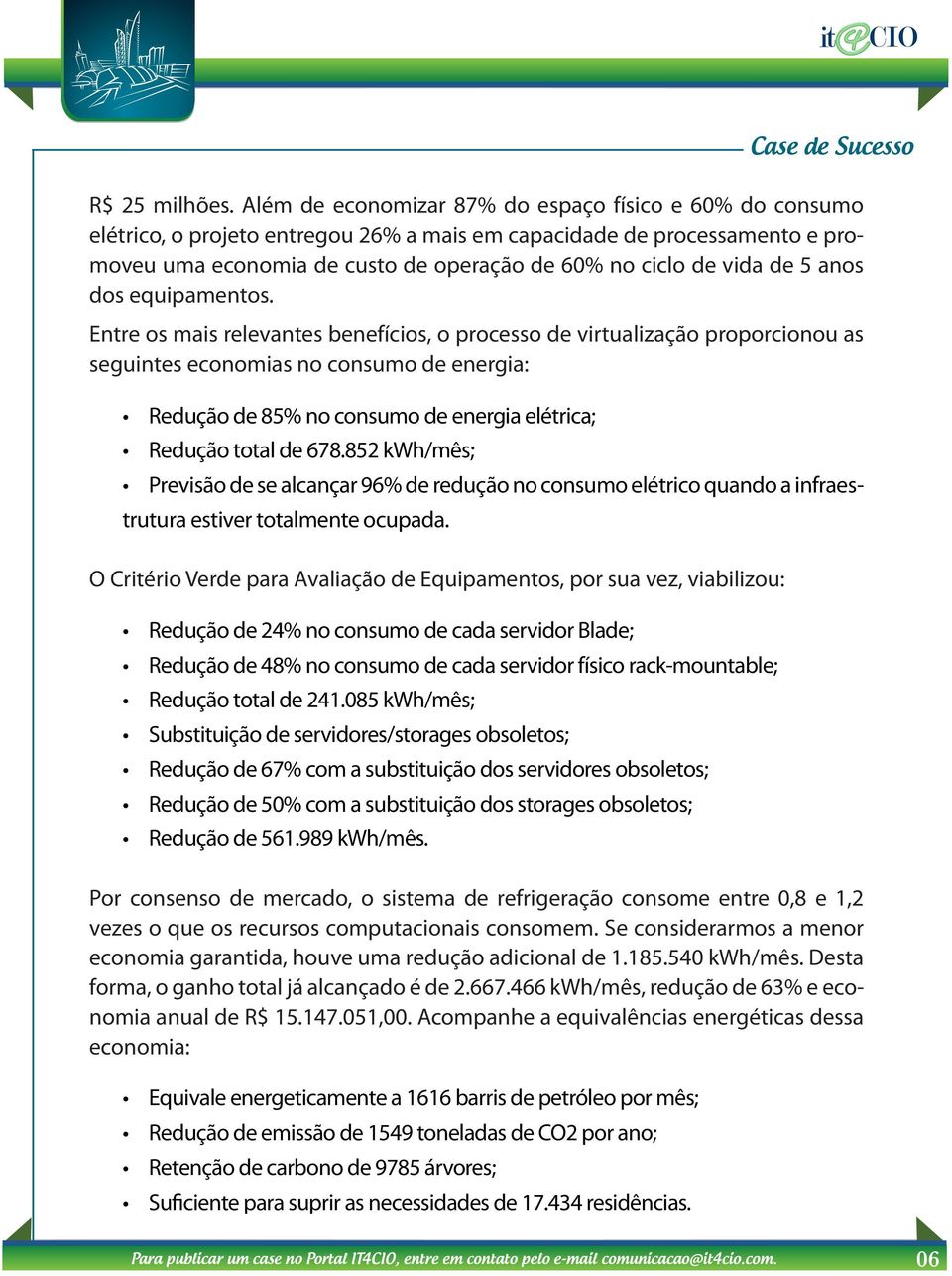 5 anos dos equipamentos.