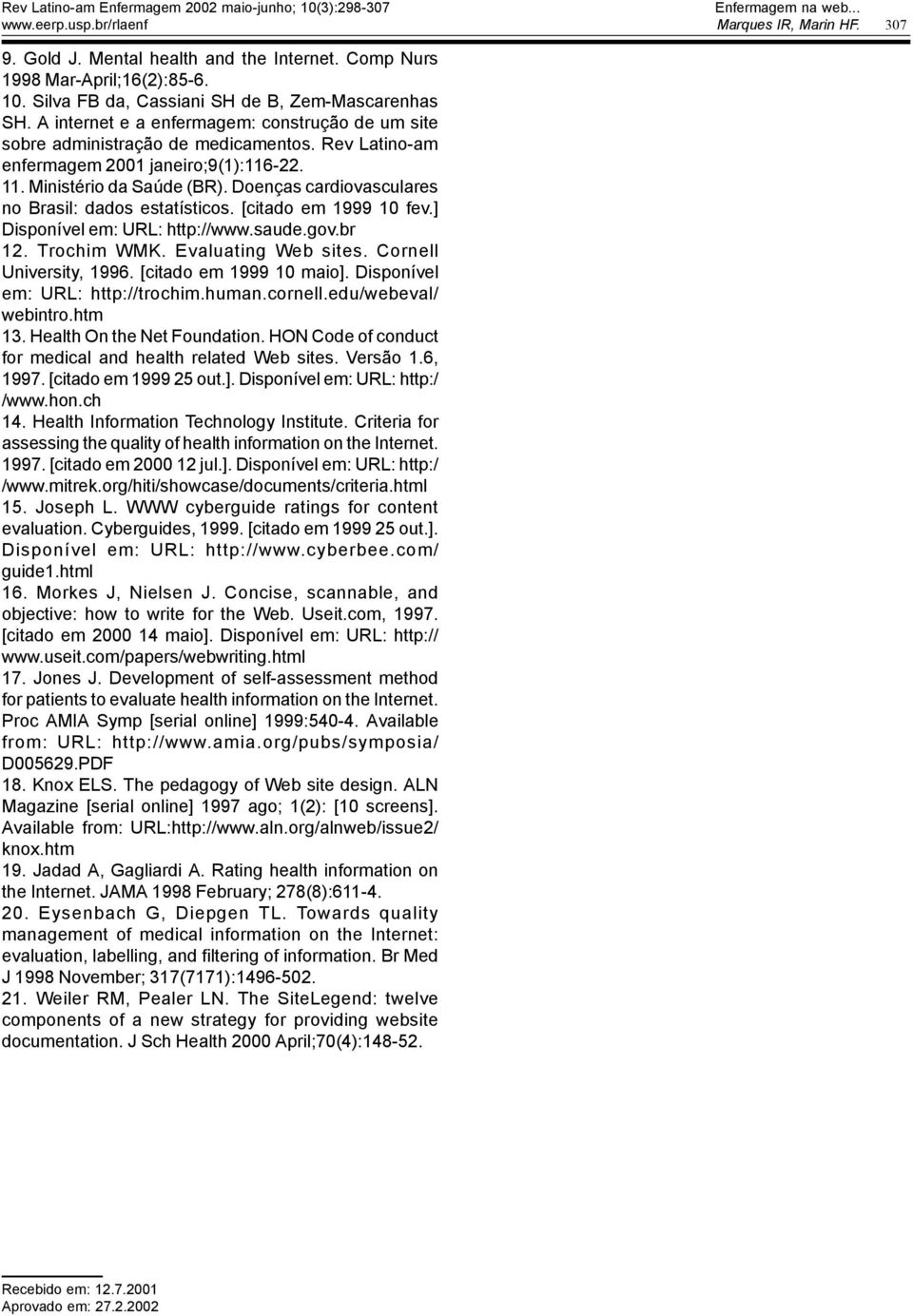 Doenças cardiovasculares no Brasil: dados estatísticos. [citado em 1999 10 fev.] Disponível em: URL: http://www.saude.gov.br 12. Trochim WMK. Evaluating Web sites. Cornell University, 1996.