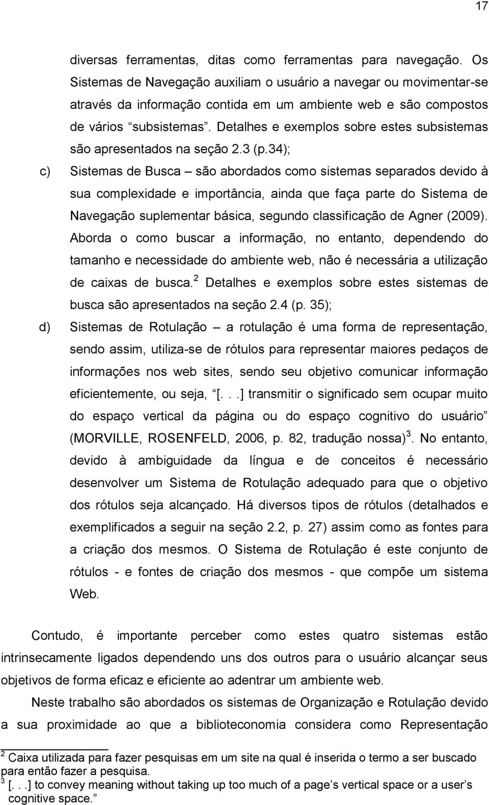 Detalhes e exemplos sobre estes subsistemas são apresentados na seção 2.3 (p.