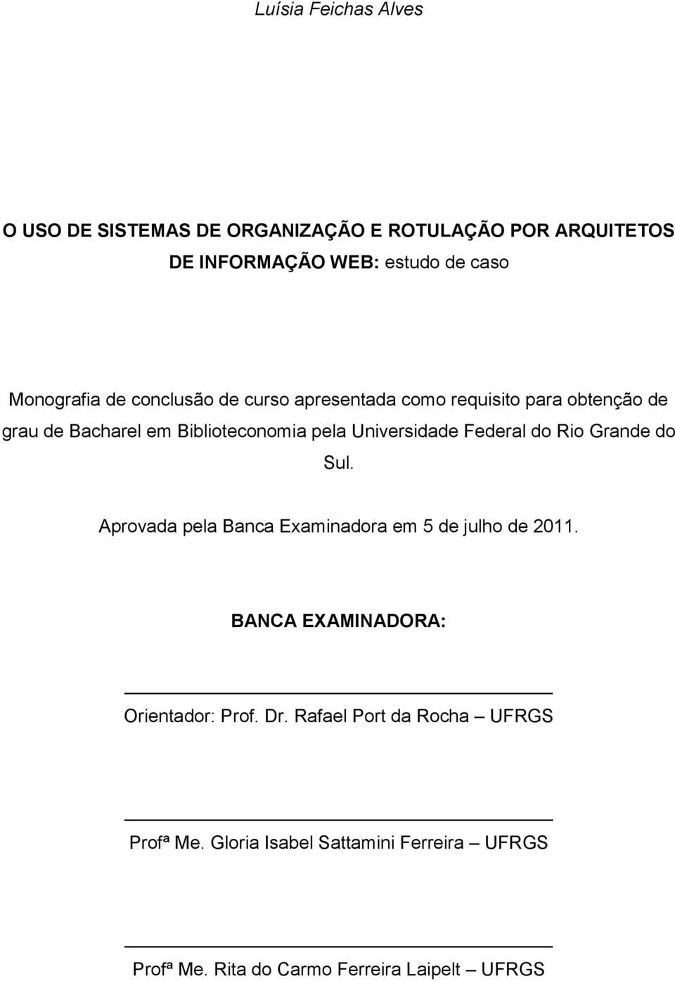 Universidade Federal do Rio Grande do Sul. Aprovada pela Banca Examinadora em 5 de julho de 2011.