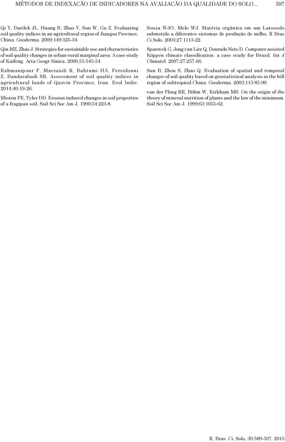 Strategies for sustainable use and characteristics of soil quality changes in urban-rural marginal area: A case study of Kaifeng. Acta Geogr Sinica.