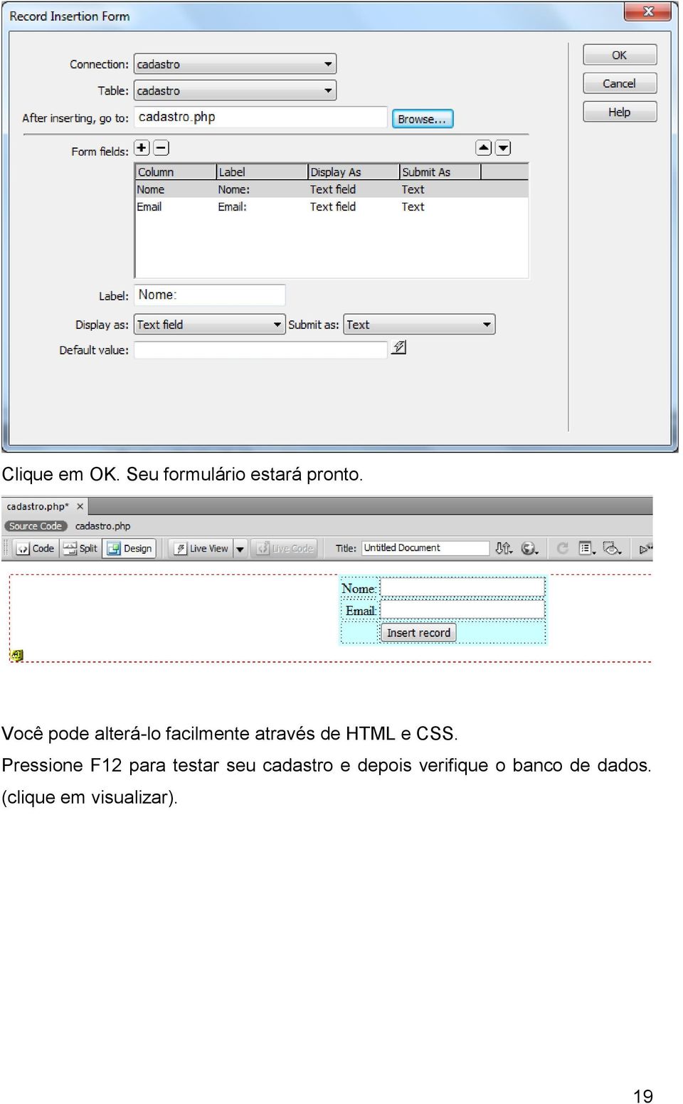 CSS. Pressione F12 para testar seu cadastro e