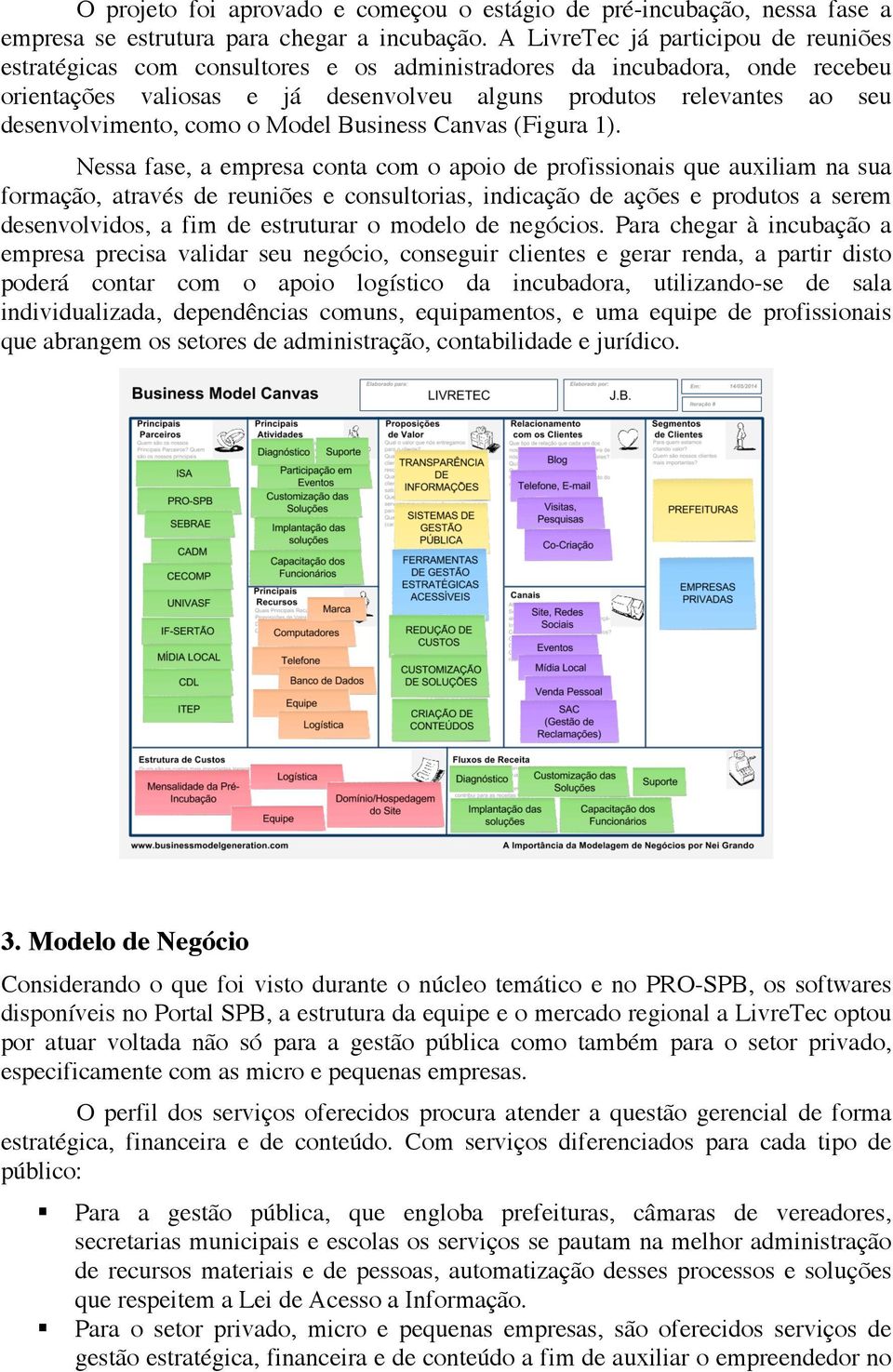 desenvolvimento, como o Model Business Canvas (Figura 1).