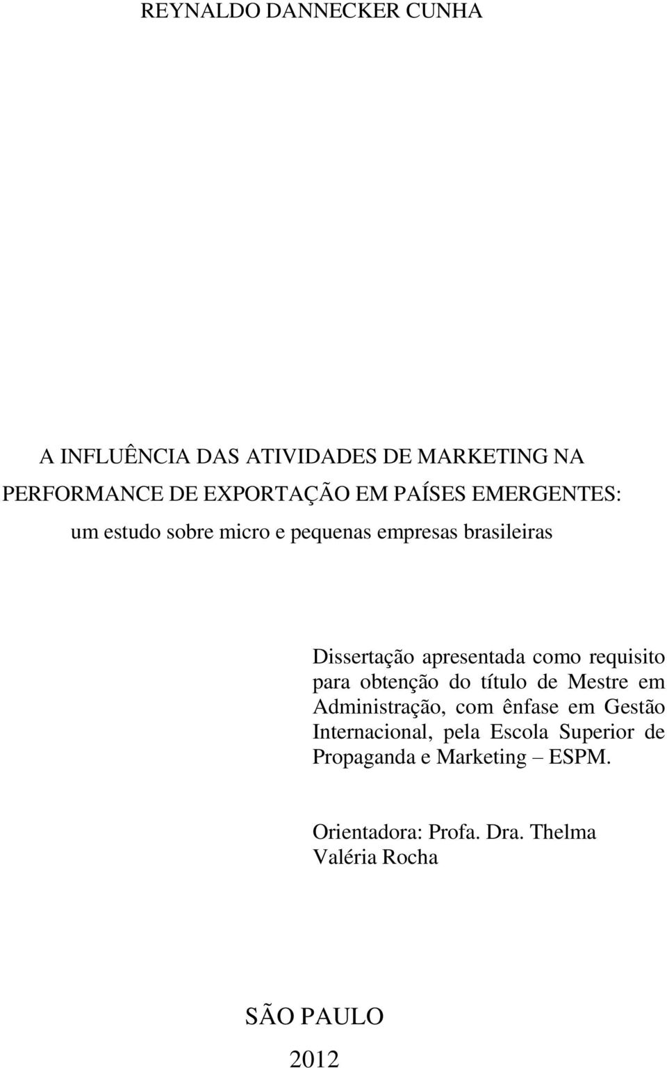 requisito para obtenção do título de Mestre em Administração, com ênfase em Gestão Internacional, pela