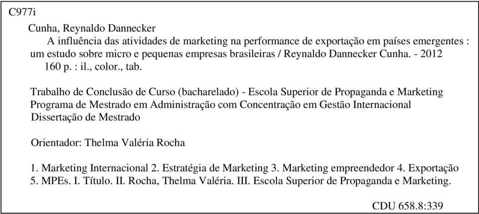 Trabalho de Conclusão de Curso (bacharelado) - Escola Superior de Propaganda e Marketing Programa de Mestrado em Administração com Concentração em Gestão