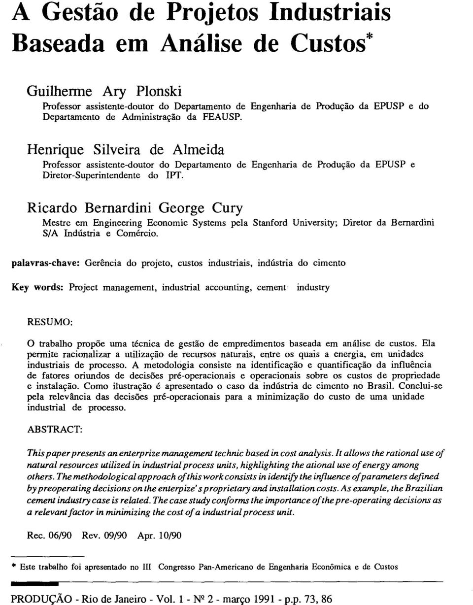 Ricardo Bemardini George Cury Mestre em Engineering Economic Systems pela Stanford University; Diretor da Bemardini S A ndústria e Comércio.