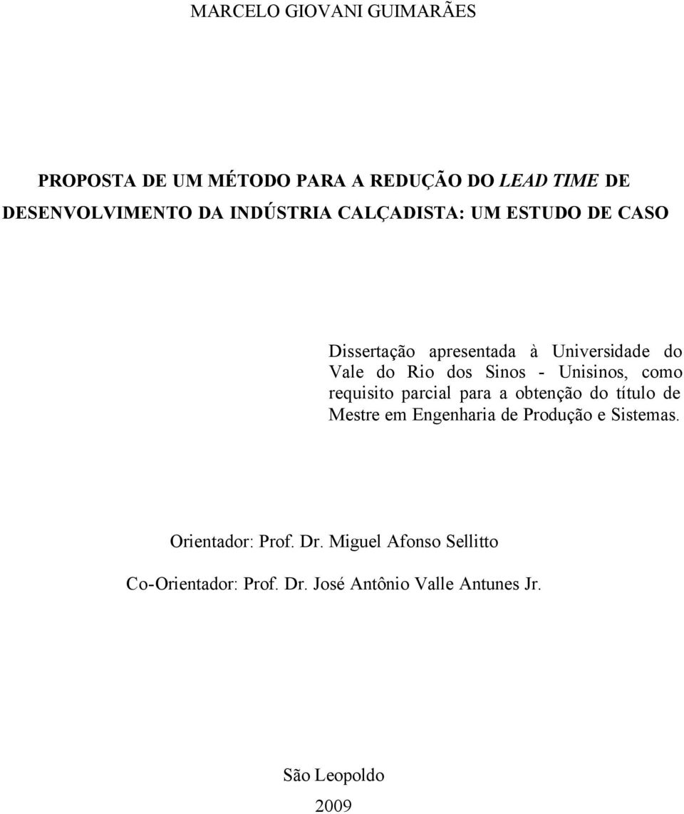 Unisinos, como requisito parcial para a obtenção do título de Mestre em Engenharia de Produção e Sistemas.