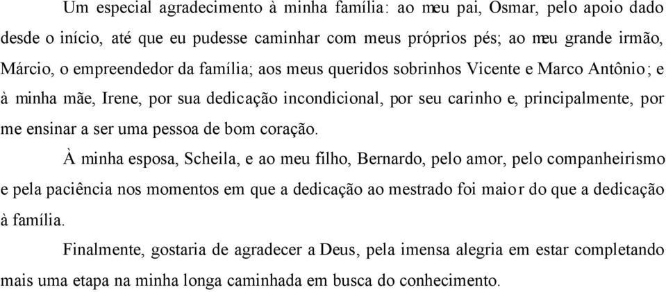 ensinar a ser uma pessoa de bom coração.