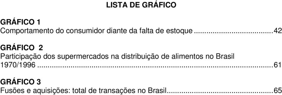 ..42 GRÁFICO 2 Participação dos supermercados na distribuição