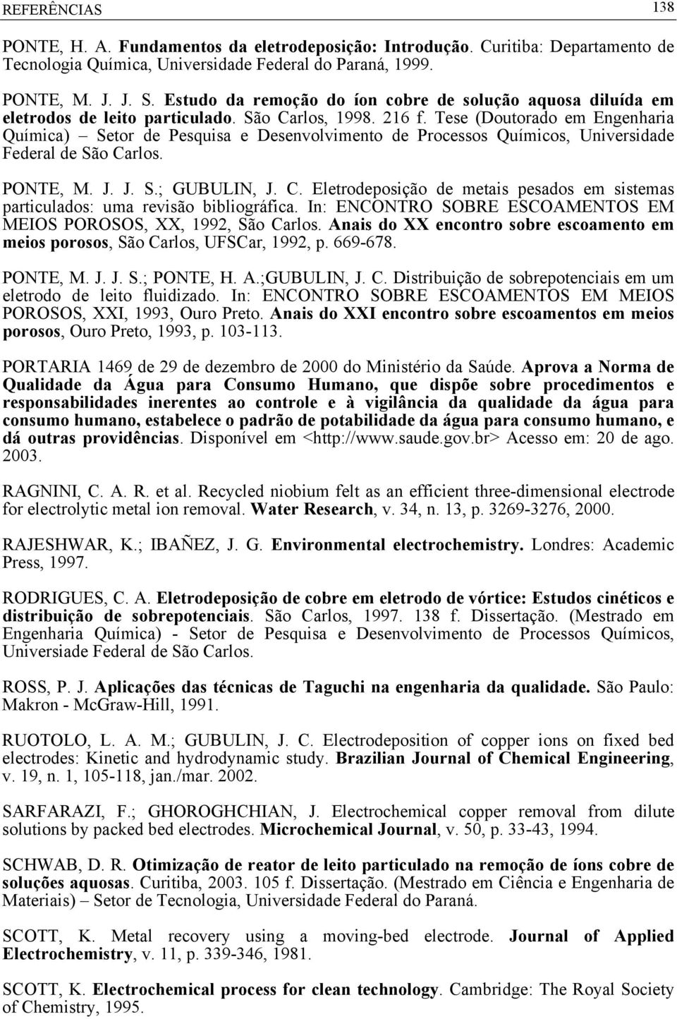 Tese (Doutorado em Engenharia Química) Setor de Pesquisa e Desenvolvimento de Processos Químicos, Universidade Federal de São Ca