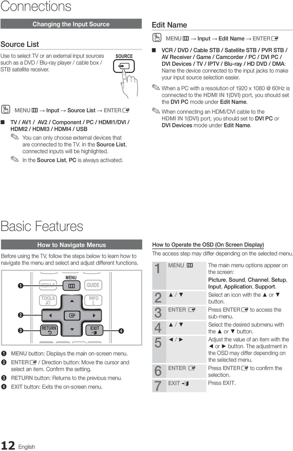 In the Source List, connected inputs will be highlighted. In the Source List, TV PC is always activated.