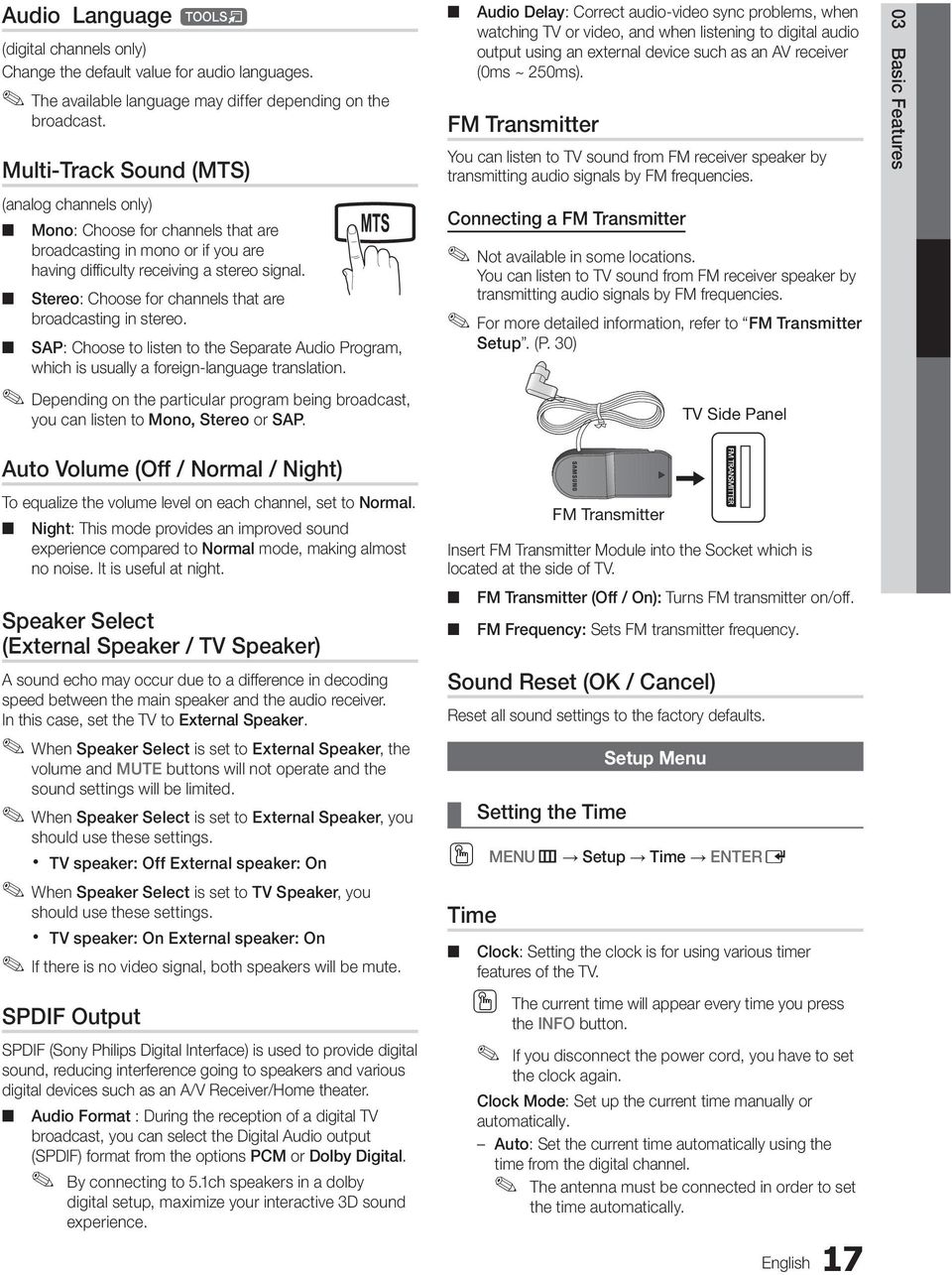 SAP: Choose to listen to the Separate Audio Program, which is usually a foreign-language translation. S.MODE MTS Depending on the particular program being broadcast, you can listen to Mono, Stereo or SAP.