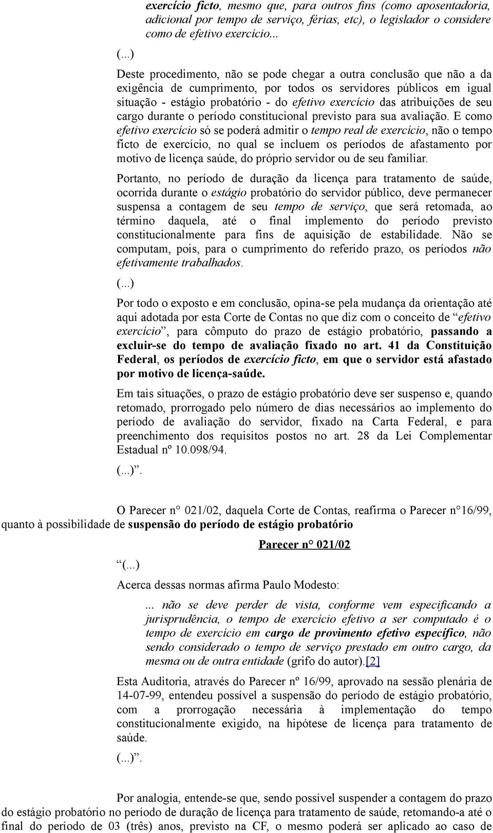 atribuições de seu cargo durante o período constitucional previsto para sua avaliação.