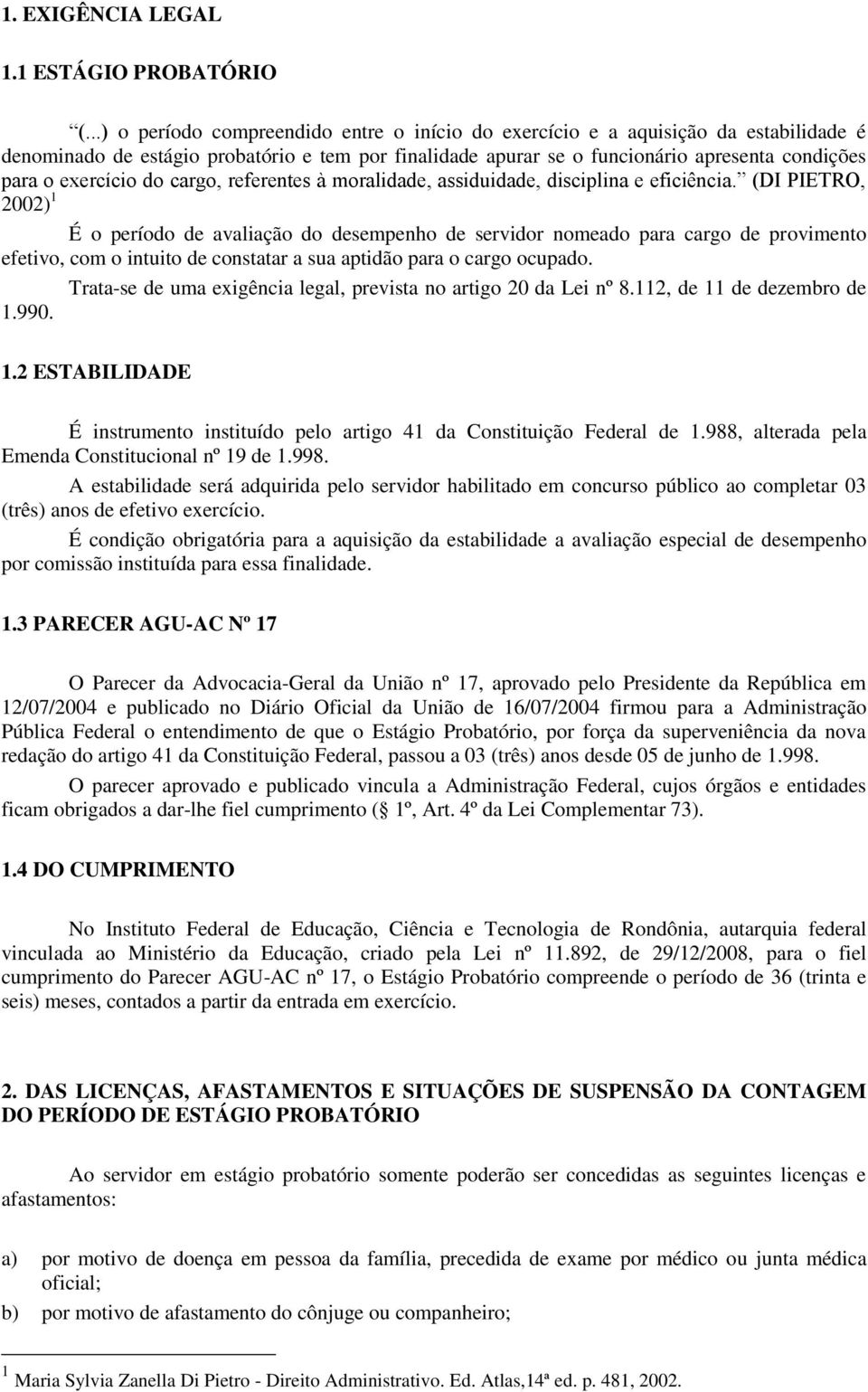 exercício do cargo, referentes à moralidade, assiduidade, disciplina e eficiência.