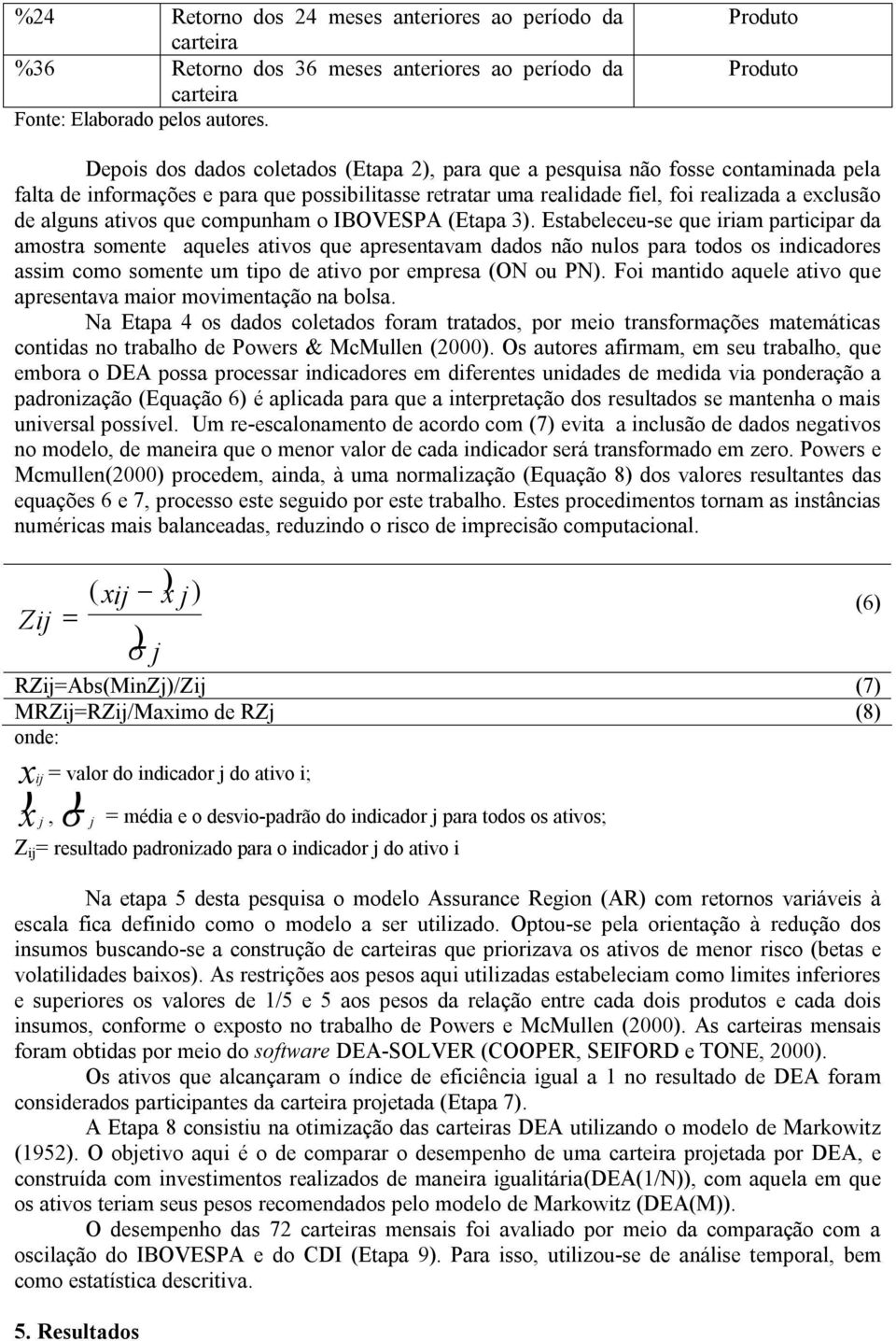 exclusão de alguns ativos que compunham o IBOVESPA (Etapa 3).