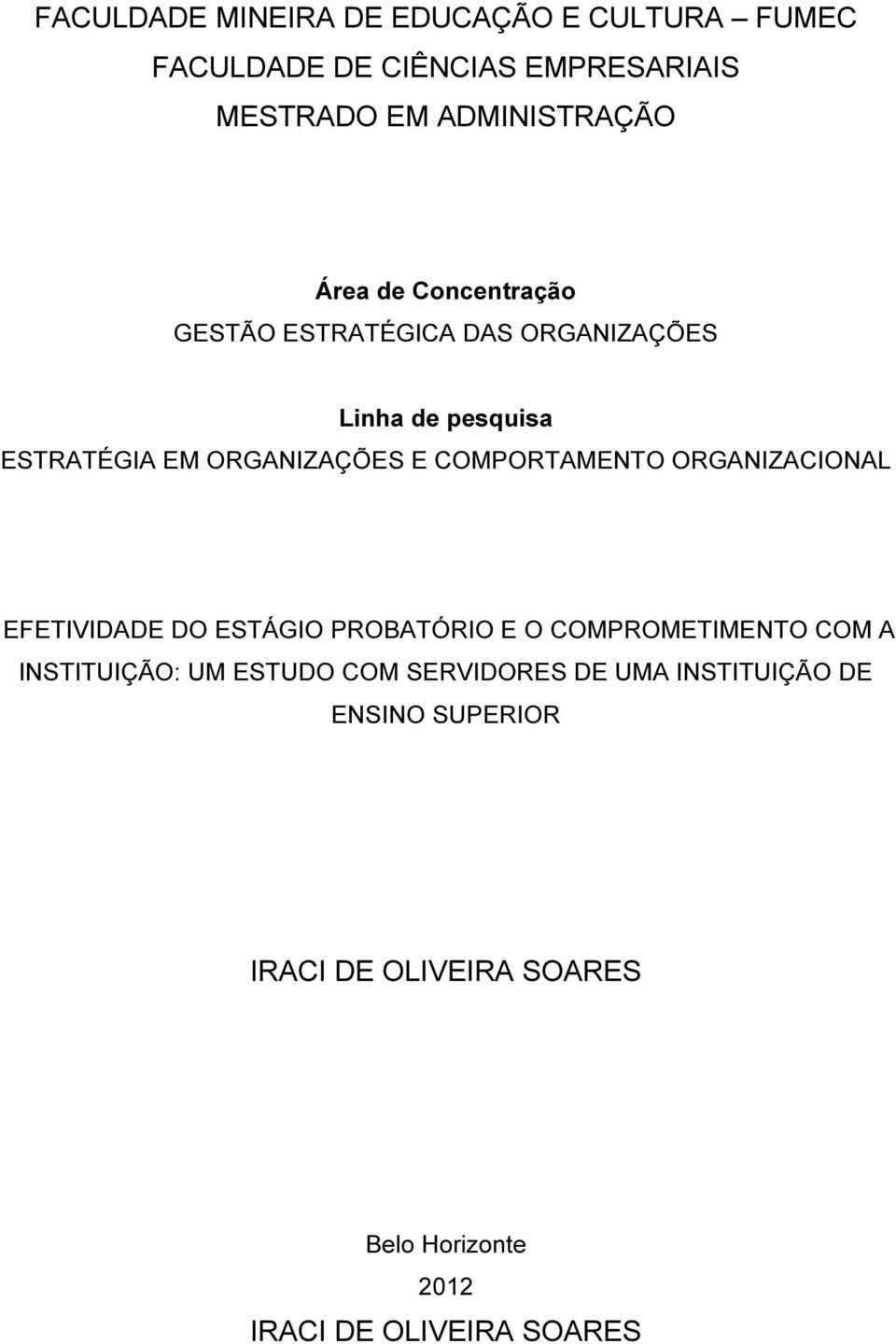 COMPORTAMENTO ORGANIZACIONAL EFETIVIDADE DO ESTÁGIO PROBATÓRIO E O COMPROMETIMENTO COM A INSTITUIÇÃO: UM ESTUDO