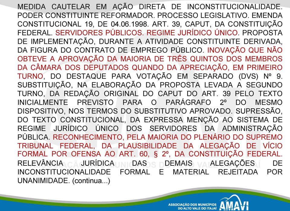 INOVAÇÃO QUE NÃO OBTEVE A APROVAÇÃO DA MAIORIA DE TRÊS QUINTOS DOS MEMBROS DA CÂMARA DOS DEPUTADOS QUANDO DA APRECIAÇÃO, EM PRIMEIRO TURNO, DO DESTAQUE PARA VOTAÇÃO EM SEPARADO (DVS) Nº 9.