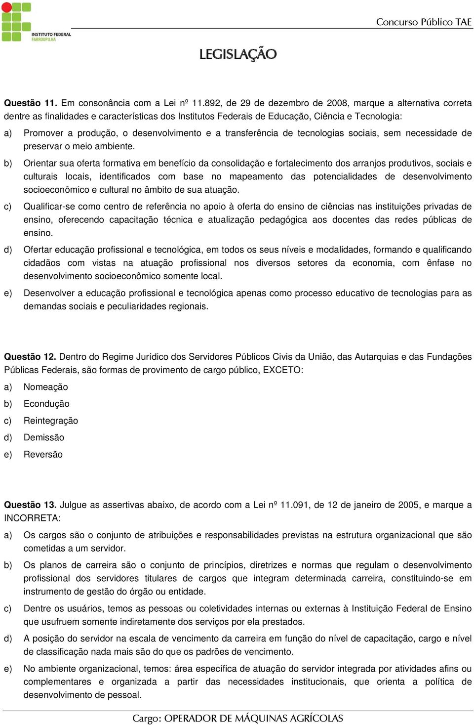 desenvolvimento e a transferência de tecnologias sociais, sem necessidade de preservar o meio ambiente.