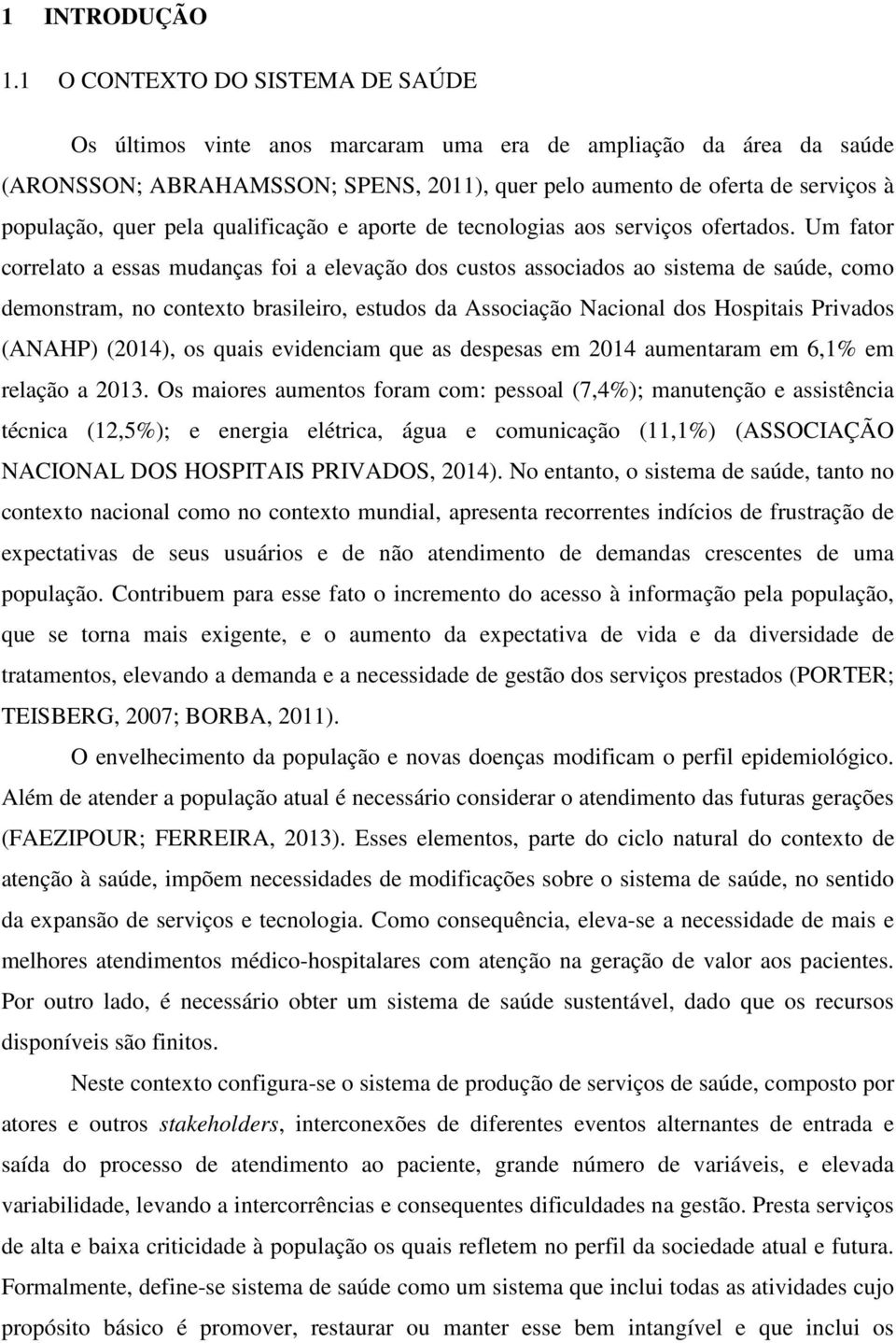 pela qualificação e aporte de tecnologias aos serviços ofertados.