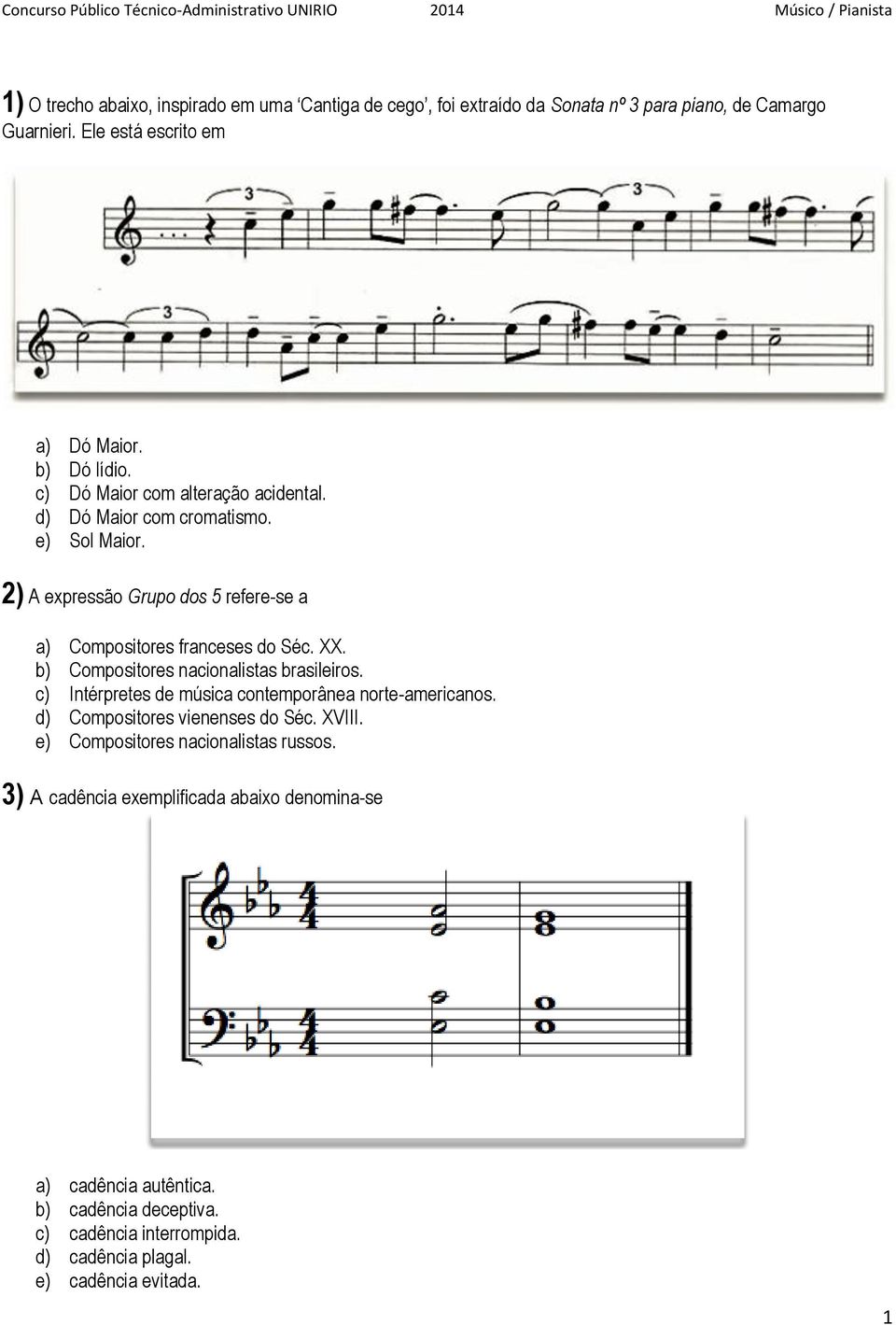 b) Compositores nacionalistas brasileiros. c) Intérpretes de música contemporânea norte-americanos. d) Compositores vienenses do Séc. XVIII.