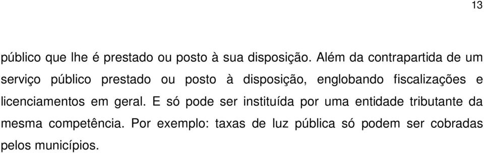 englobando fiscalizações e licenciamentos em geral.