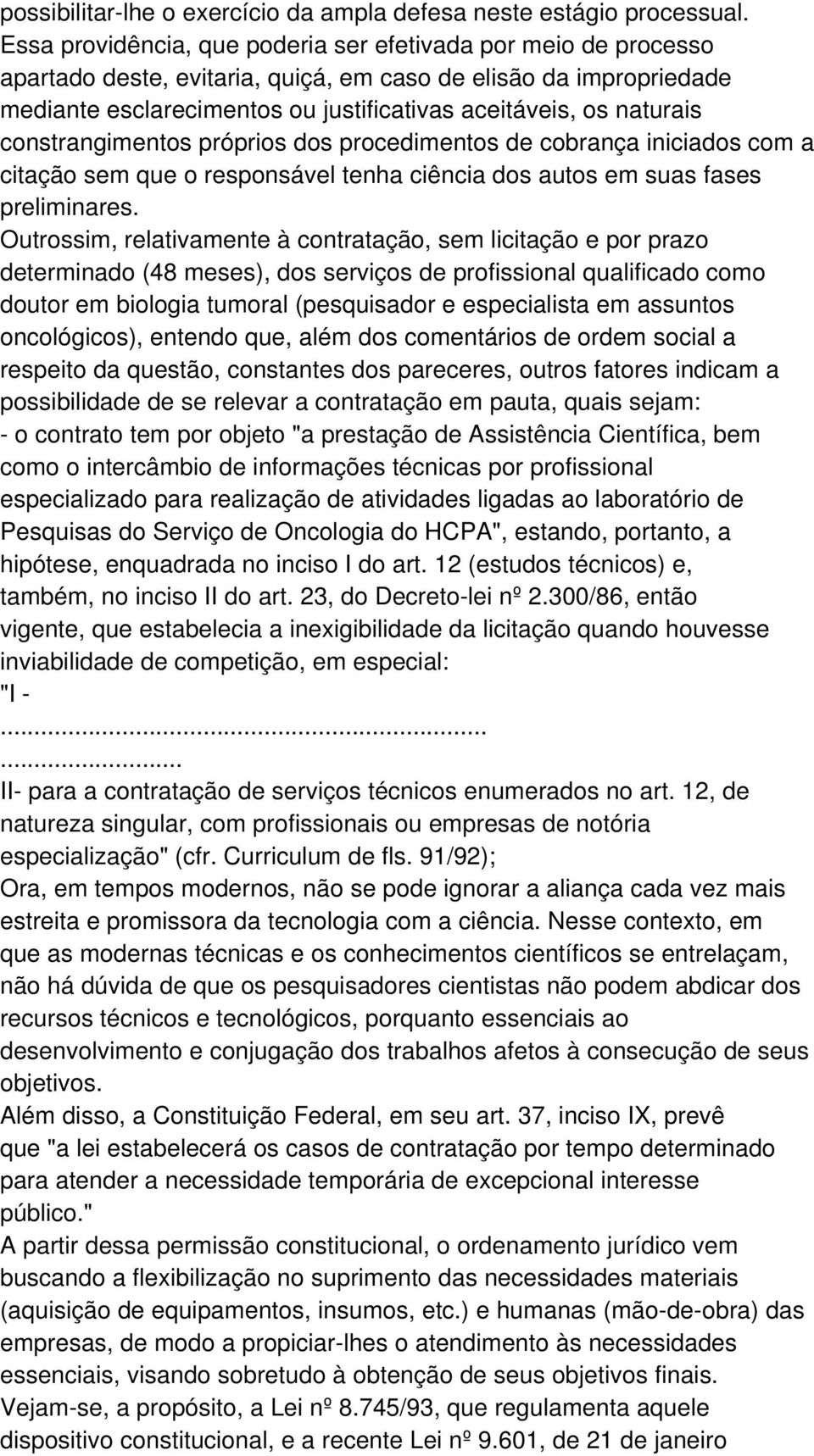 constrangimentos próprios dos procedimentos de cobrança iniciados com a citação sem que o responsável tenha ciência dos autos em suas fases preliminares.