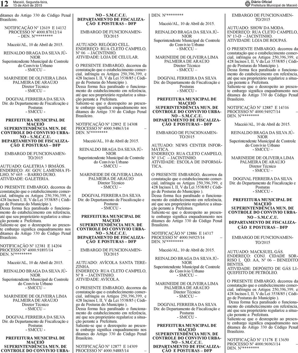 NOTIFICAÇÃO Nº 12892 E 14308 PROCESSO Nº 4000.94863/14 TO/25 AUTUADO: AVÍCOLA SANTA TERE- ZINHA. ENDEREÇO: RUA CLETO CAMPELO, Nº 8 JACINTINHO. ATIVIDADE: AVÍCOLA.