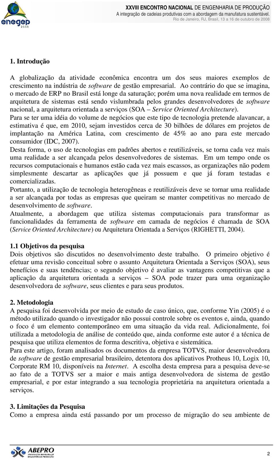 de software nacional, a arquitetura orientada a serviços (SOA Service Oriented Architecture).