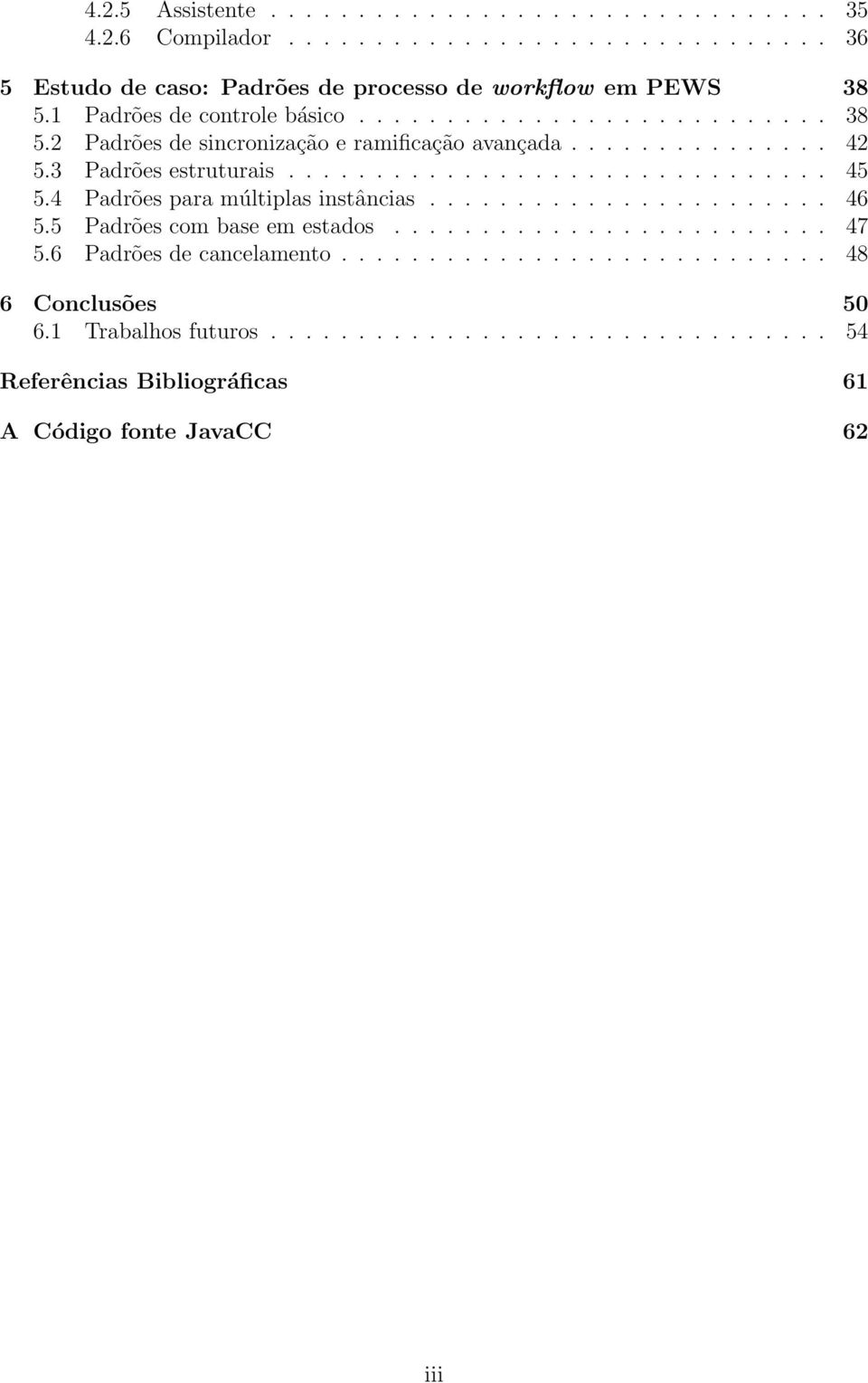 4 Padrões para múltiplas instâncias....................... 46 5.5 Padrões com base em estados......................... 47 5.6 Padrões de cancelamento.