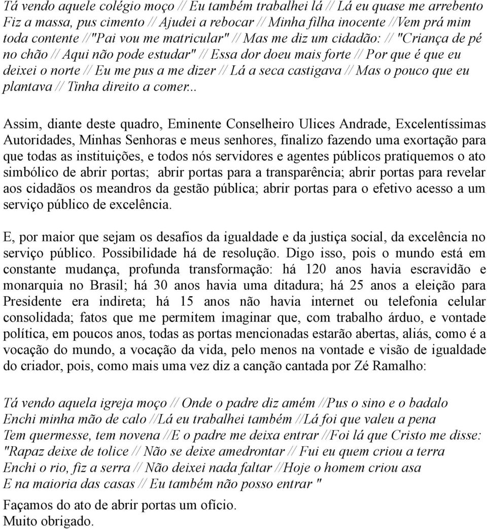 // Mas o pouco que eu plantava // Tinha direito a comer.