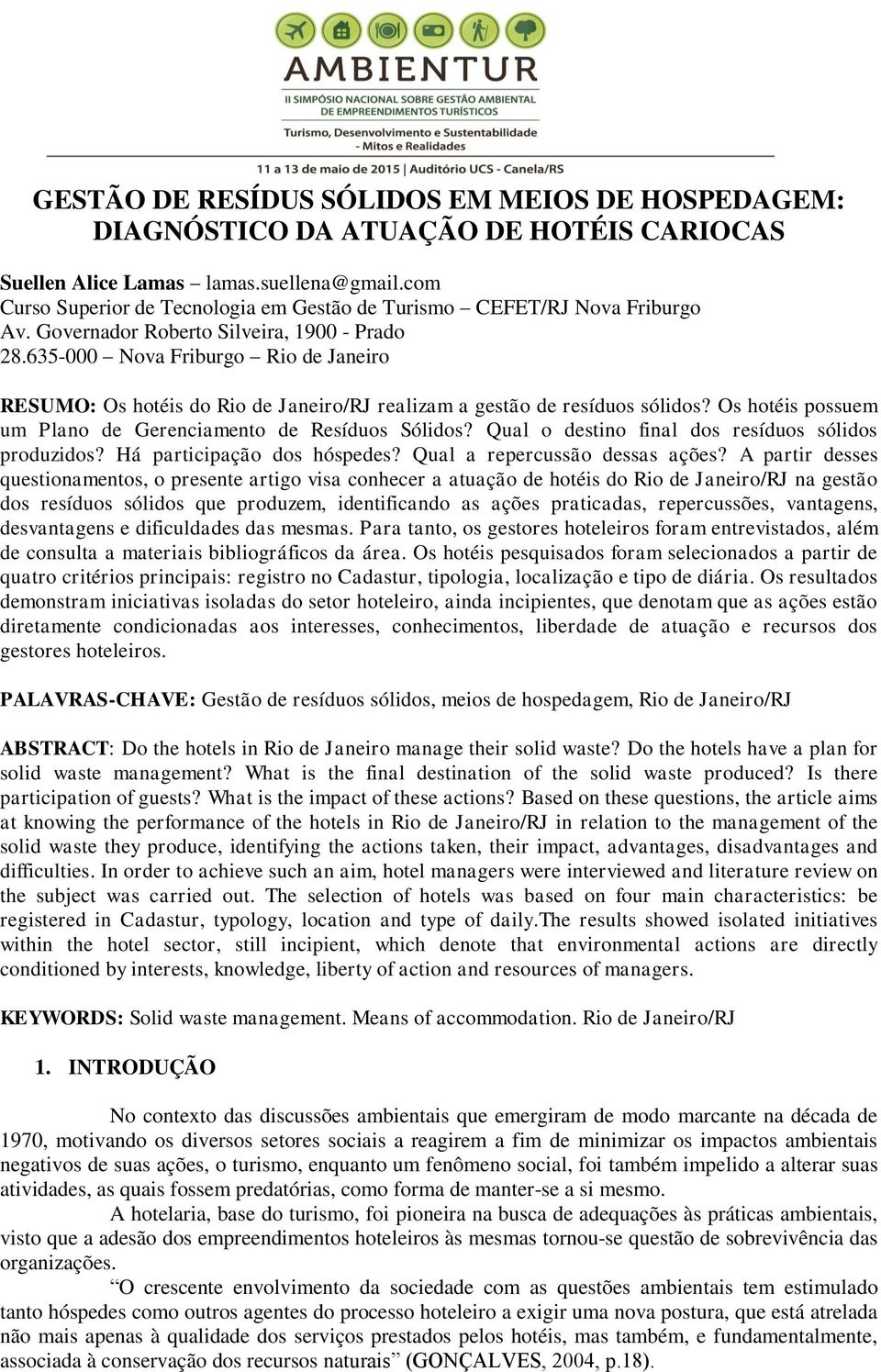 635-000 Nova Friburgo Rio de Janeiro RESUMO: Os hotéis do Rio de Janeiro/RJ realizam a gestão de resíduos sólidos? Os hotéis possuem um Plano de Gerenciamento de Resíduos Sólidos?