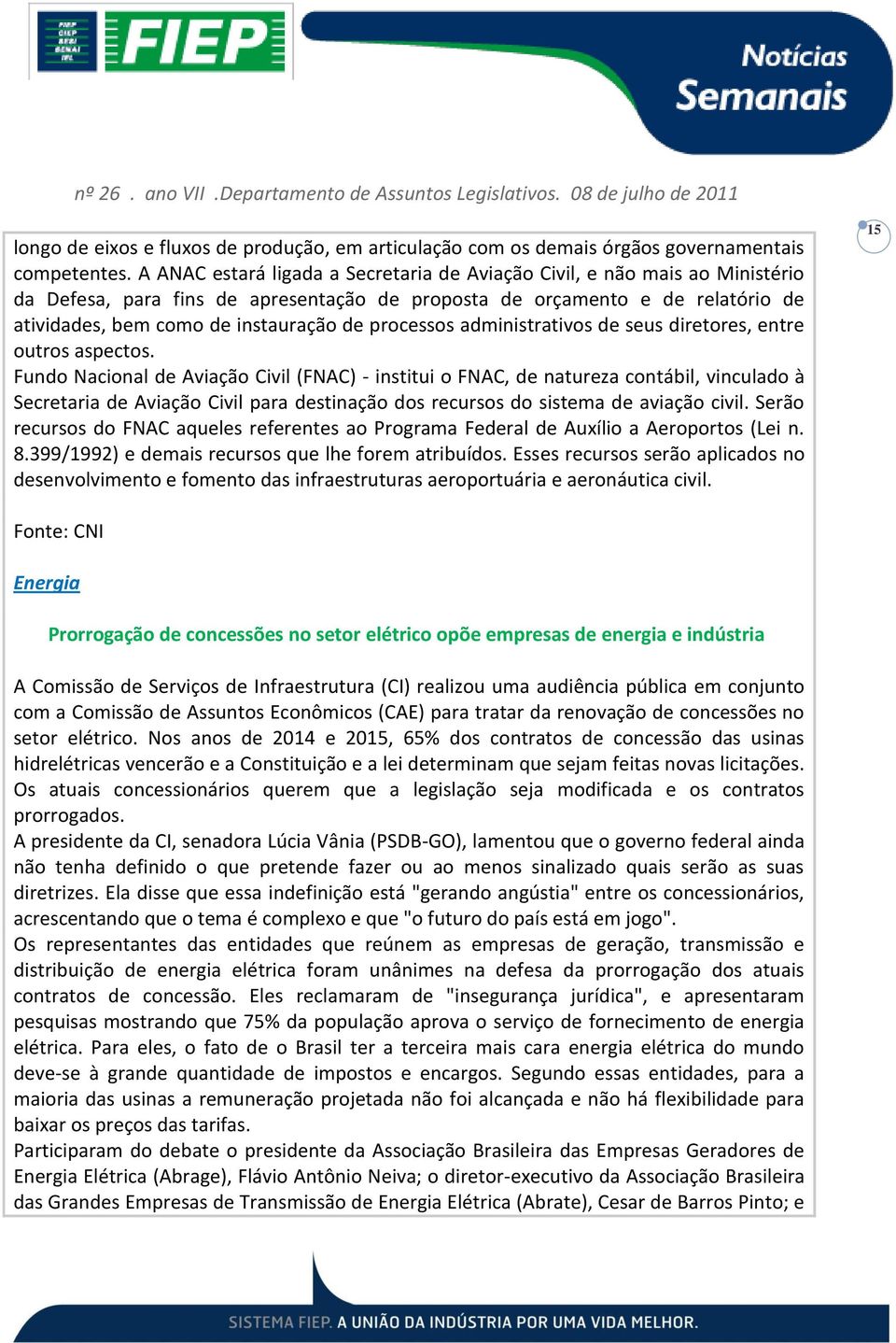 processos administrativos de seus diretores, entre outros aspectos.