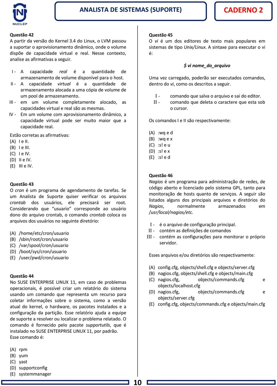 II - A capacidade virtual é a quantidade de armazenamento alocada a uma cópia de volume de um pool de armazenamento.