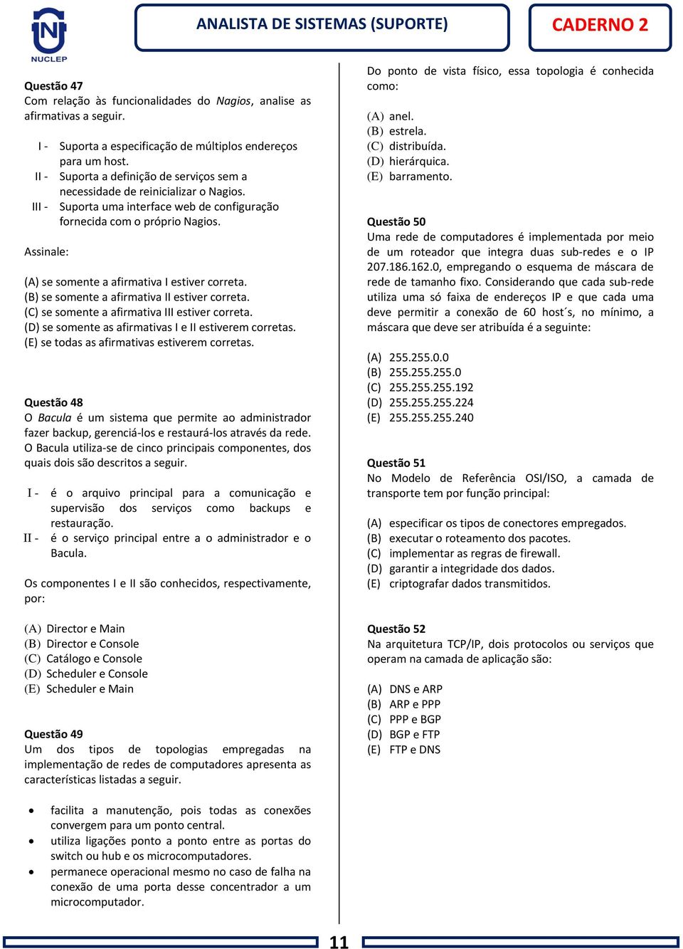 (B) se somente a afirmativa II estiver correta. (C) se somente a afirmativa III estiver correta. (D) se somente as afirmativas I e II estiverem corretas.