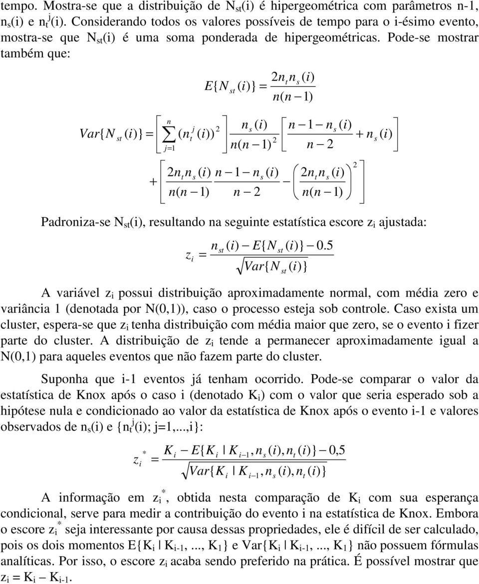 5 } { N Var N E z A varável z pou drbução apromadamee ormal com méda zero e varâca deoada por N0 cao o proceo eeja ob corole.