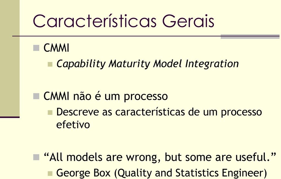 características de um processo efetivo All models are