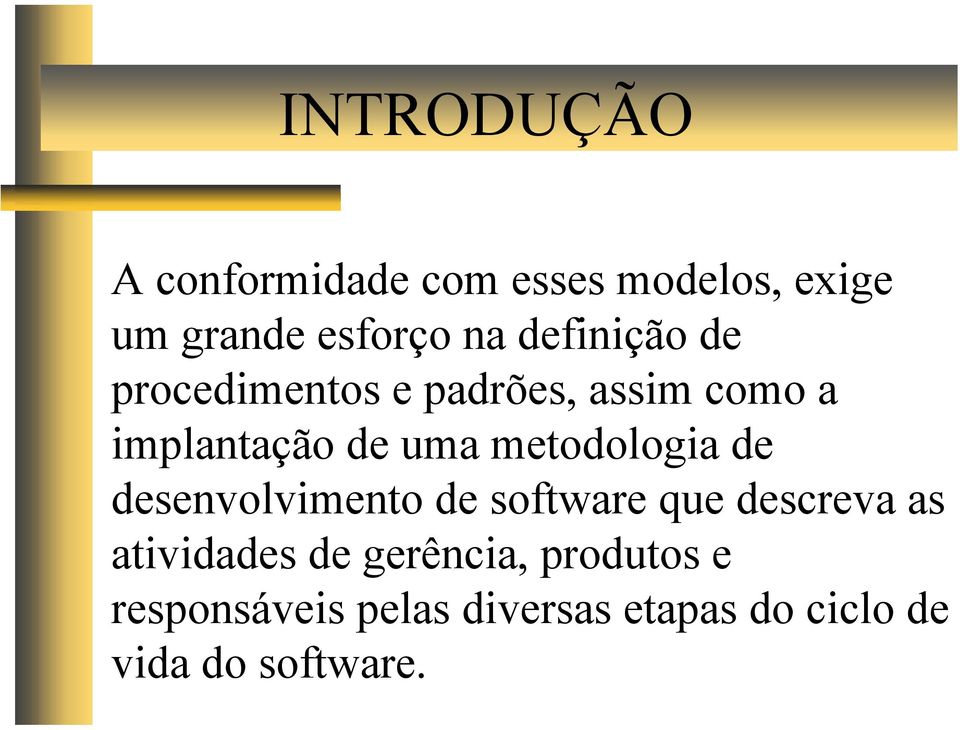 metodologia de desenvolvimento de software que descreva as atividades de