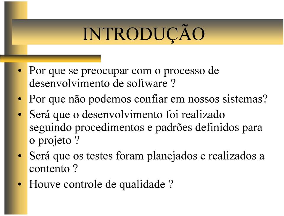 Será que o desenvolvimento foi realizado seguindo procedimentos e padrões