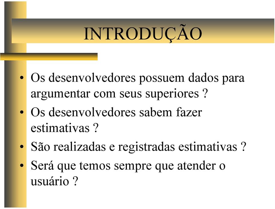 Os desenvolvedores sabem fazer estimativas?